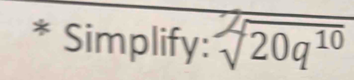 Simplify: √20q10