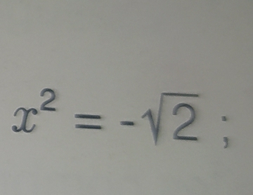 x^2=-sqrt(2);