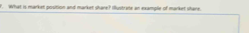 What is market position and market share? Illustrate an example of market share.