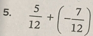  5/12 +(- 7/12 )