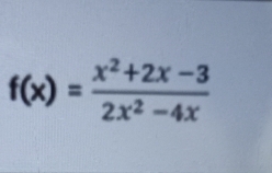 f(x)= (x^2+2x-3)/2x^2-4x 