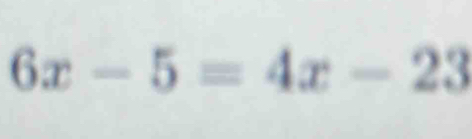 6x-5=4x-23