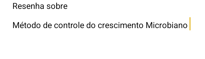 Resenha sobre 
Método de controle do crescimento Microbiano