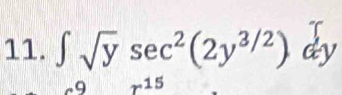 ∈t sqrt(y)sec^2(2y^(3/2))dy
9 r^(15) j