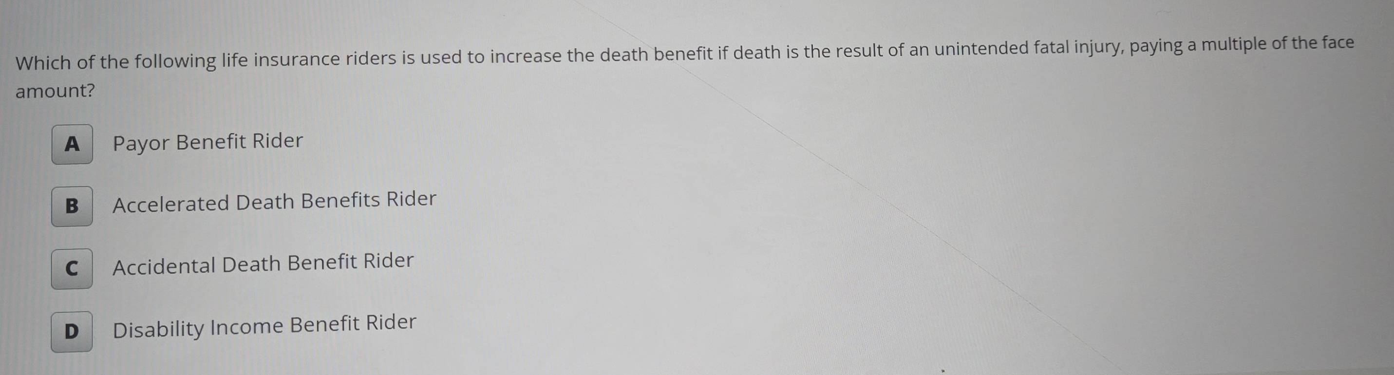 Solved: Which of the following life insurance riders is used to ...