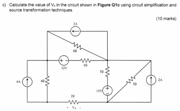 Calculate the value of V_x in the circuit shown in Figure Q1c using circuit simplification and
source transformation techniques.
(10 marks)
+ V_x