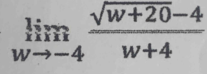 limlimits _wto -4 (sqrt(w+20)-4)/w+4 