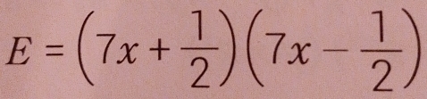 E=(7x+ 1/2 )(7x- 1/2 )