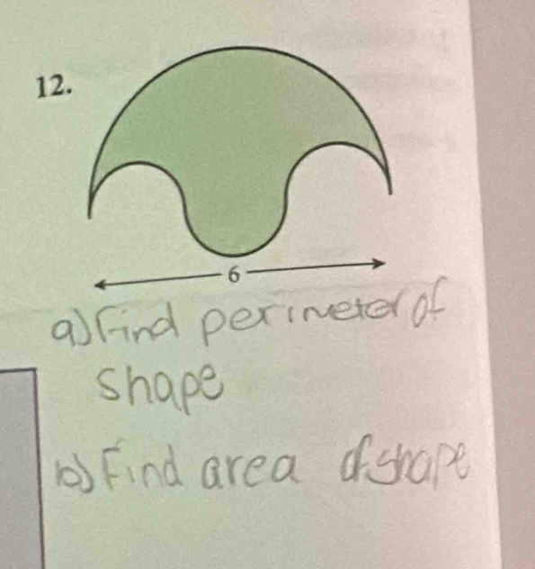 Find perimeter of 
shape 
() Find area oshape