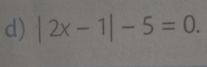 |2x-1|-5=0.