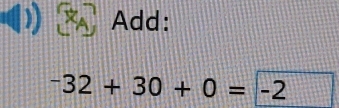 Add:
-32+30+0= -2