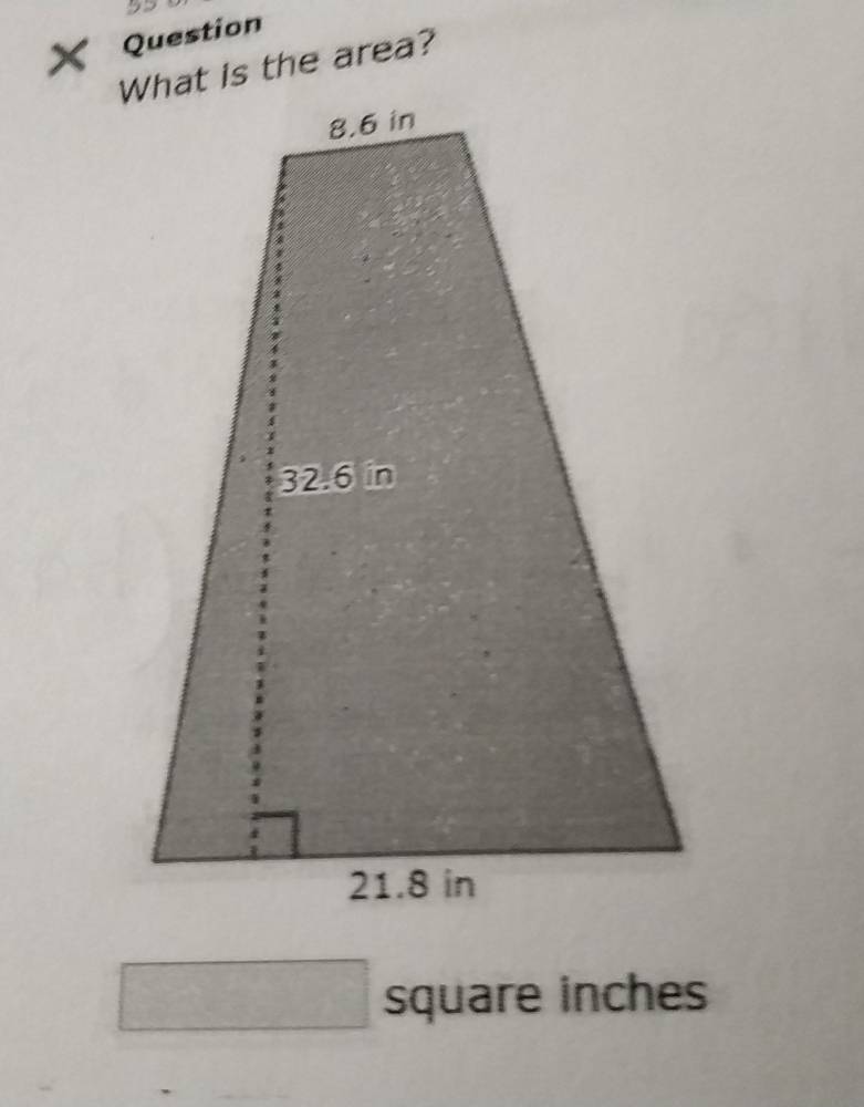 × Question
□ square inches