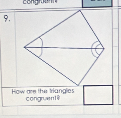 congruent 
9. 
How are the triangles 
congruent?