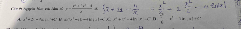 Nguyên hàm của hàm số y= (x^2+2x^2-4)/x  là:
A. x^2+2x-4ln |x|+C .B. ln (|x^3-1|)-4ln |x|+C .C. x^3+x^2-4ln |x|+C .D.  x^6/6 -x^2-4ln |x|+C.