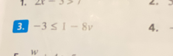 2x-3>
3. -3≤ 1-8v 4.
W