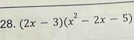 (2x-3)(x^2-2x-5)