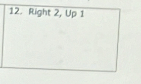 Right 2, Up 1