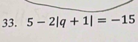 5-2|q+1|=-15