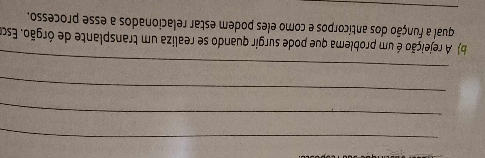 A rejeição é um problema que pode surgir quando se realiza um transplante de órgão. Esc 
_ 
qual a função dos anticorpos e como eles podem estar relacionados a esse processo.