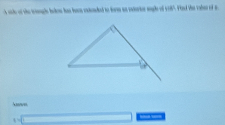 side of the triaugle below has been eatended to form an extortor sugle of A^1 Find the valus of #. 
Anwes