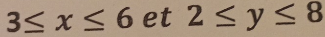 3≤ x≤ 6 et 2≤ y≤ 8