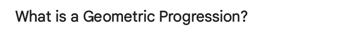 What is a Geometric Progression?