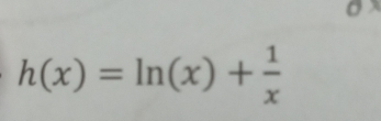 h(x)=ln (x)+ 1/x 