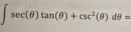 ∈t sec (θ )tan (θ )+csc^2(θ )dθ =