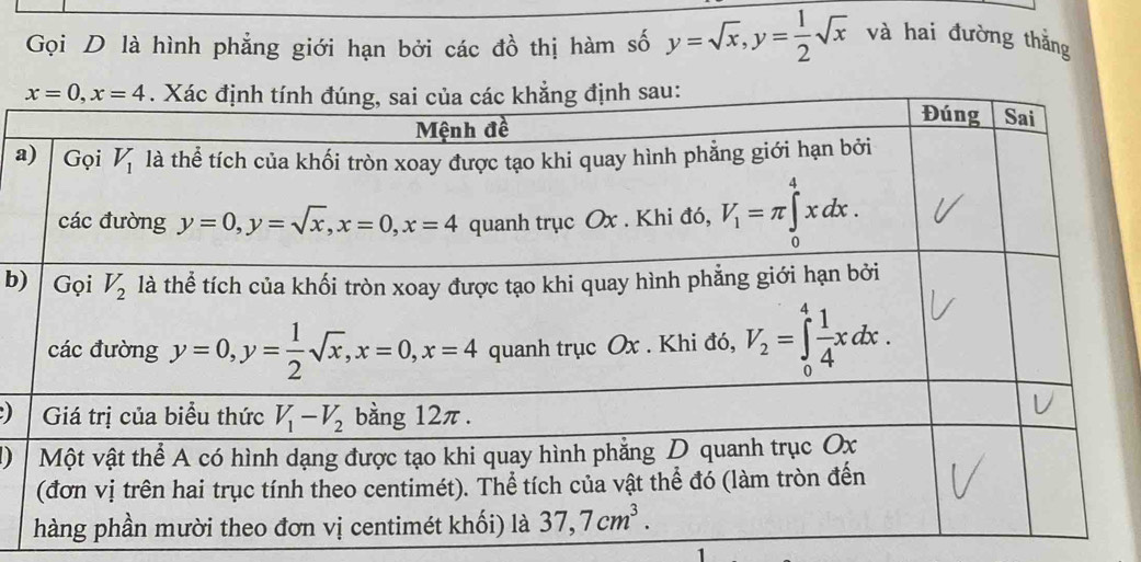 Gọi D là hình phẳng giới hạn bởi các đồ thị hàm số y=sqrt(x),y= 1/2 sqrt(x) và hai đường thắng
a
b)
)
D