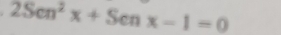 2Scn^2x+Scnx-1=0