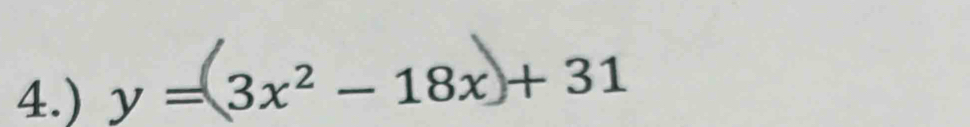 4.) y= 3x² − 18x +31