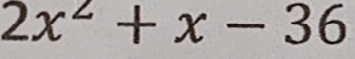 2x^2+x-36