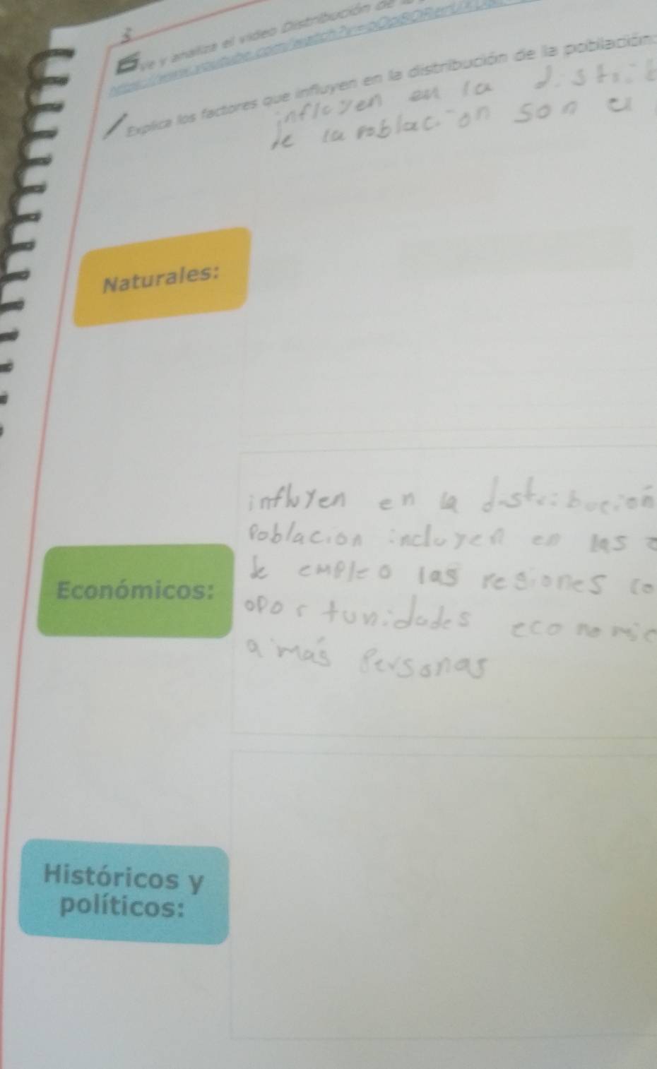 analiza el video Distribución de 
Explica los factores que influyen en la distribución de la pobilación 
Naturales: 
Económicos: 
Históricos y 
políticos: