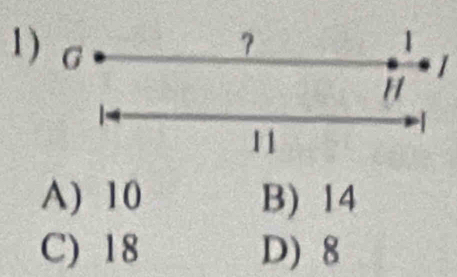 1
A) 10 B) 14
C) 18 D) 8