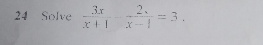 Solve  3x/x+1 - 2x/x-1 =3.