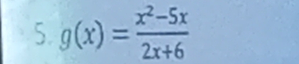 g(x)= (x^2-5x)/2x+6 