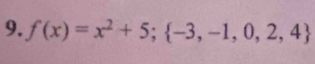 f(x)=x^2+5;  -3,-1,0,2,4