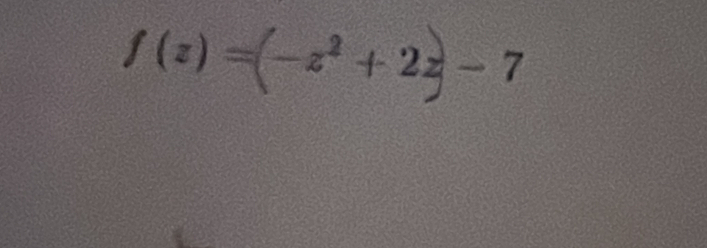 f(z)=(-z^2+2z-7