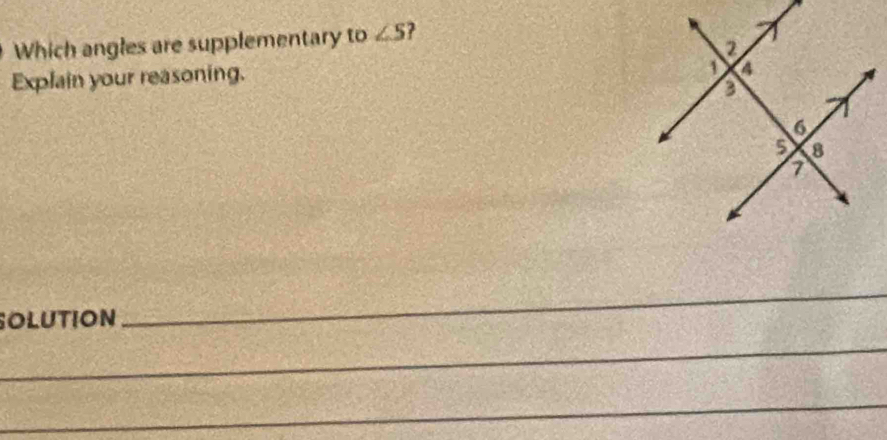 Which angles are supplementary to ∠ S 7 
Explain your reasoning. 
SOLUTION 
_ 
_ 
_