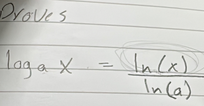 Droves
log _ax= ln (x)/ln (a) 