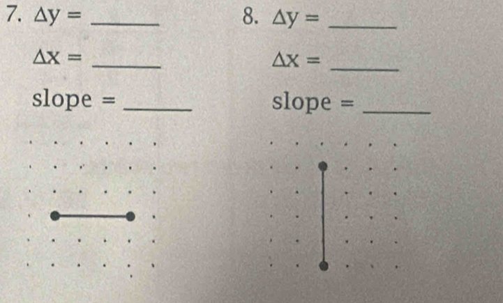 △ y= _8. △ y= _ 
_ △ x=
△ X=
_ 
slope = _slope =_