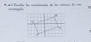 er tl Eacribe las conoéenaña de lus vértices de esto 
sectingulo. 
10