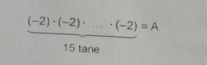 (-2)· (-2)· ...· (-2)=A
15 tane