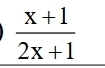  (x+1)/2x+1 