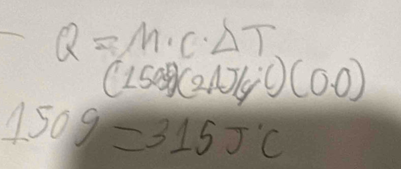 Q=M· C· Delta T
(1500)(21)/g· C)(0.0)
1509=315J°C