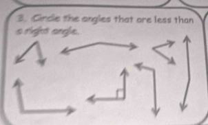 Cincle the angles that are less than 
s rigght angle.