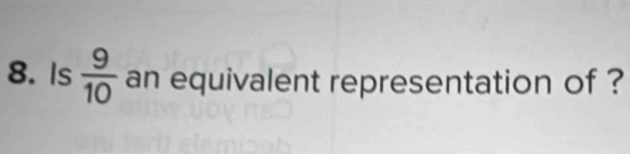 Is  9/10  an equivalent representation of ?