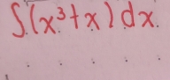 ∈t (x^3+x)dx.