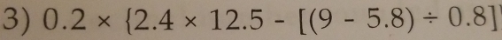 0.2*  2.4* 12.5-[(9-5.8)/ 0.8]