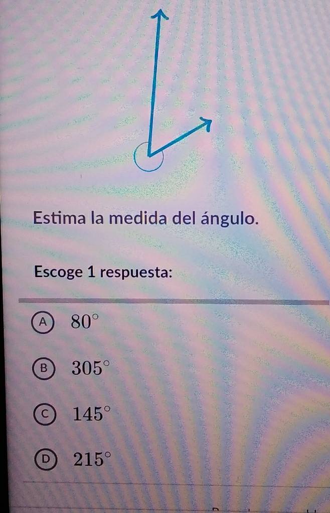 Estima la medida del ángulo.
Escoge 1 respuesta:
A 80°
B 305°
C 145°
D 215°